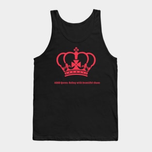 adhd queen ruling with beautiful chaos Tank Top